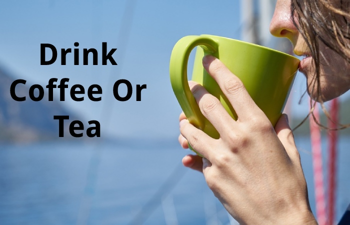 Drink Coffee Or Tea