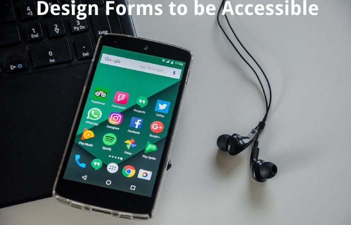 Design Forms to be Accessible