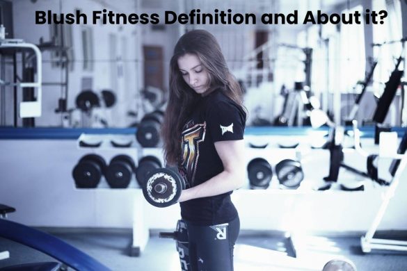 Blush Fitness Definition and About it?