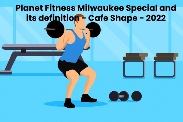 Planet Fitness Milwaukee Special and its definition - Cafe Shape - 2022