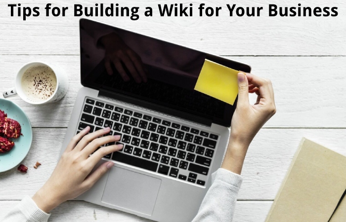 Tips for Building a Wiki for Your Business