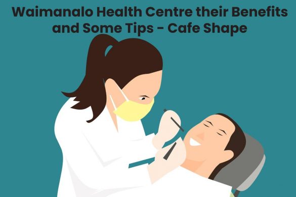 Waimanalo Health Centre their Benefits and Some Tips - Cafe Shape