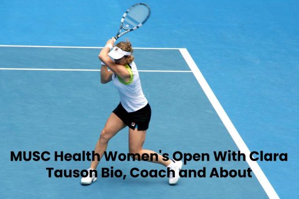 MUSC Health Women's Open With Clara Tauson Bio, Coach and About