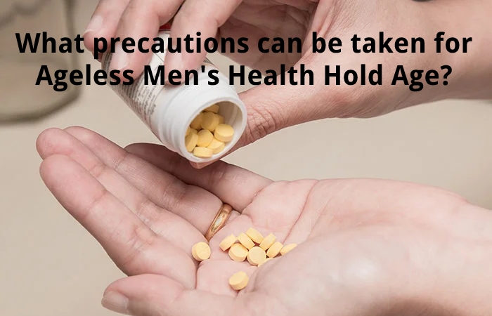 What precautions can be taken for Ageless Men's Health Hold Age?