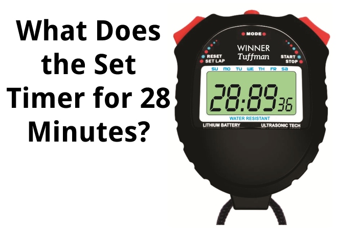 What Does the Set Timer for 28 Minutes?