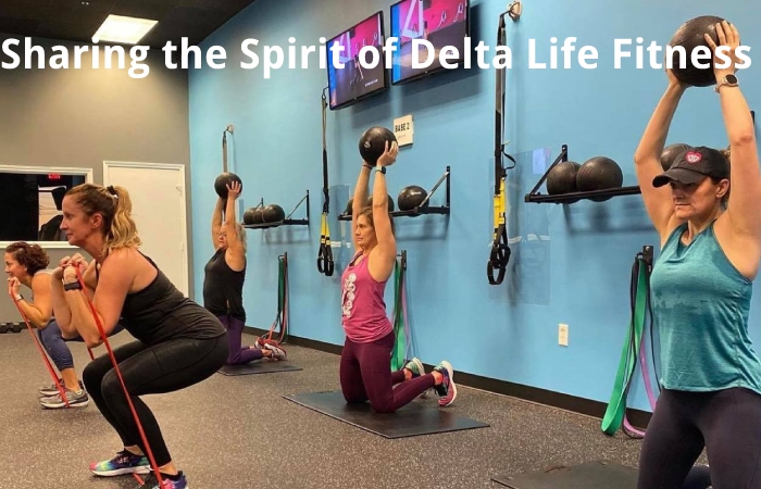 Sharing the Spirit of Delta Life Fitness