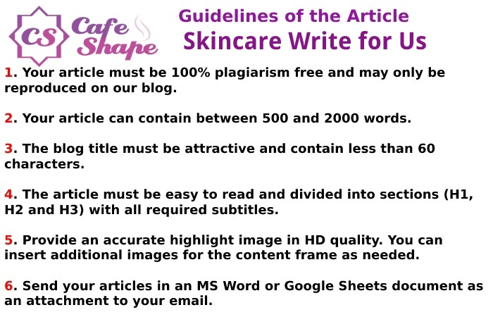 Guidelines of the Article – Skincare Write for Us