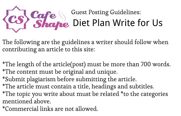 Guidelines of the Article – Diet Plan Write for Us