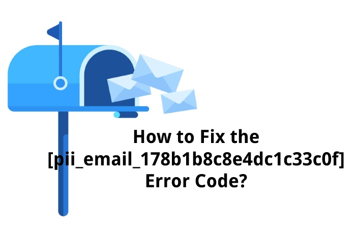 How to Fix the [pii_email_178b1b8c8e4dc1c33c0f] Error Code?