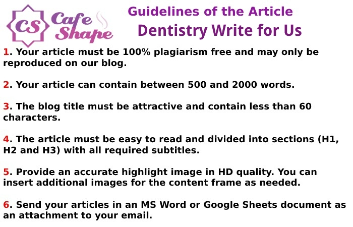 Guidelines of the Article – Dentistry Write for Us