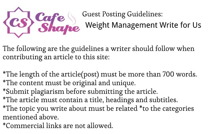 Guidelines of the Article – Weight Management Write for Us