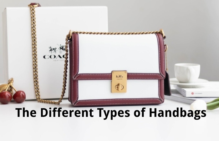 The Different Types of Handbags