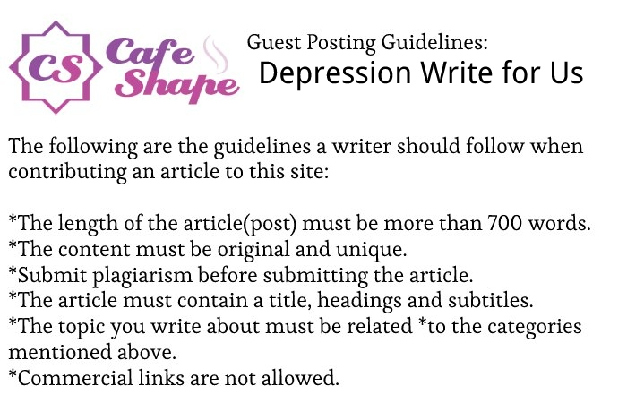 Guidelines of the Article – Depression Write for Us