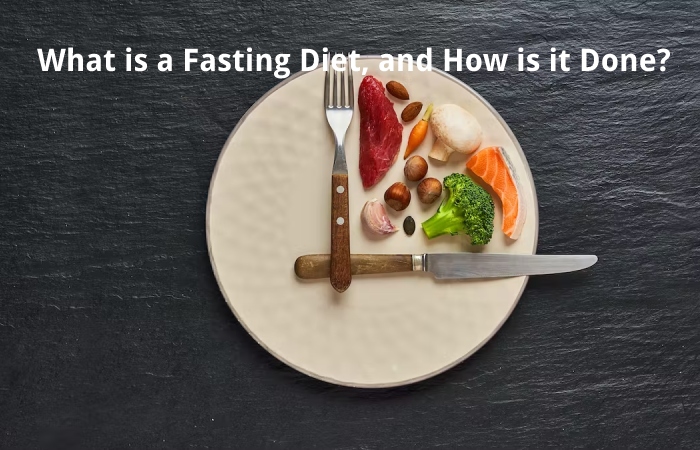 What is a Fasting Diet, and How is it Done?