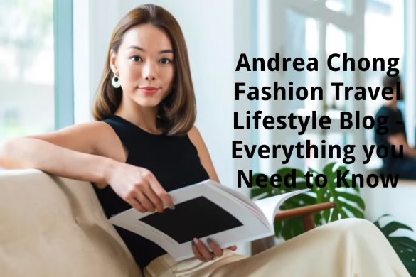 andrea chong fashion travel lifestyle blog