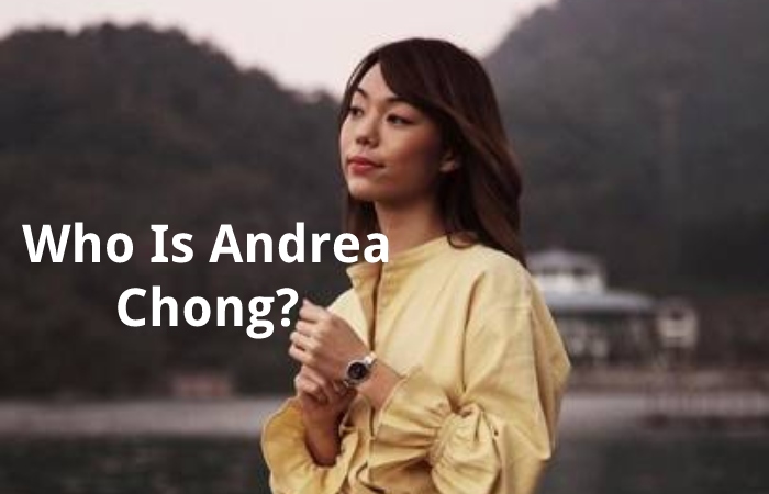 Who Is Andrea Chong?