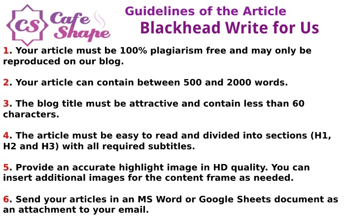 Guidelines of the Article – Blackhead Write for Us