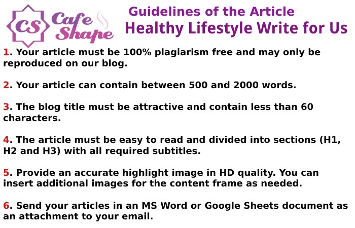 Guest Posting Guidelines of the Article – Healthy Lifestyle Write for Us