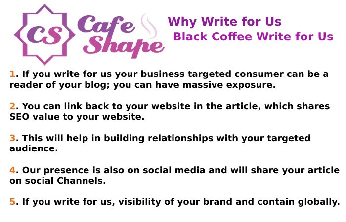 Why Write for Us – Black Coffee Write for Us