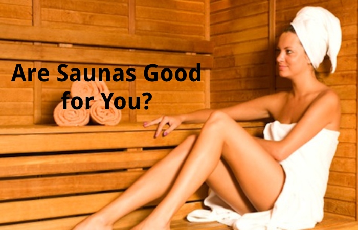 Are Saunas Good for You?