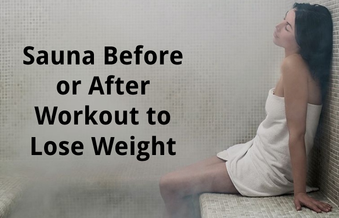 Sauna Before or After Workout to Lose Weight