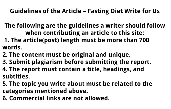 Guidelines of the Article – Fasting Diet Write for Us