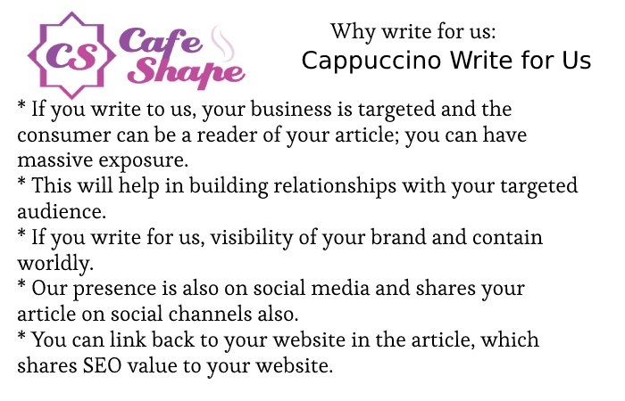 Why Write for Us – Cappuccino Write for Us