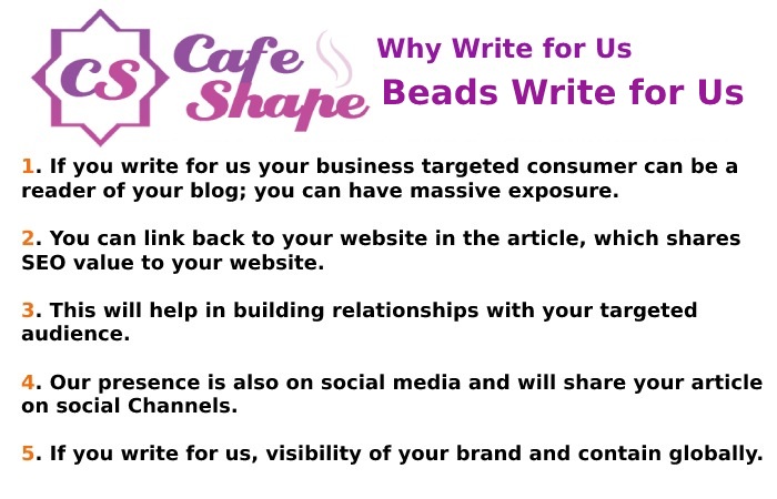 Why Write for Us – Beads Write for Us