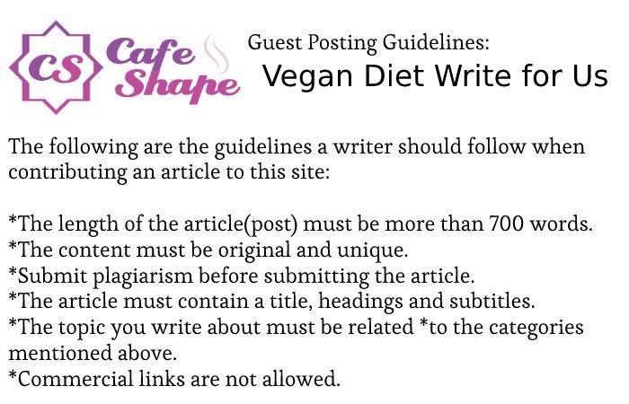 Guidelines of the Article Vegan Diet Write for Us
