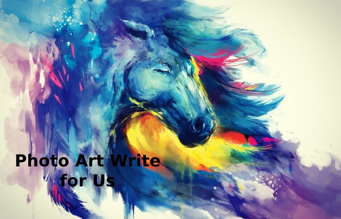 Photo Writh Photo Art Write for Us – Submit and Contribute Post