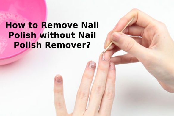 how to remove nail polish without nail polish remover