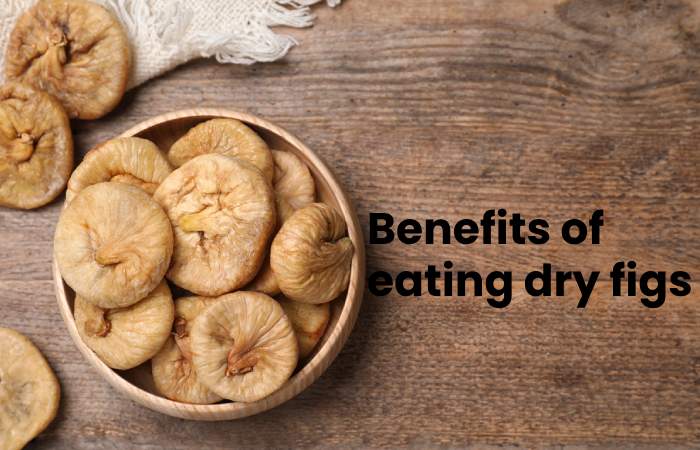 Benefits of eating dry figs