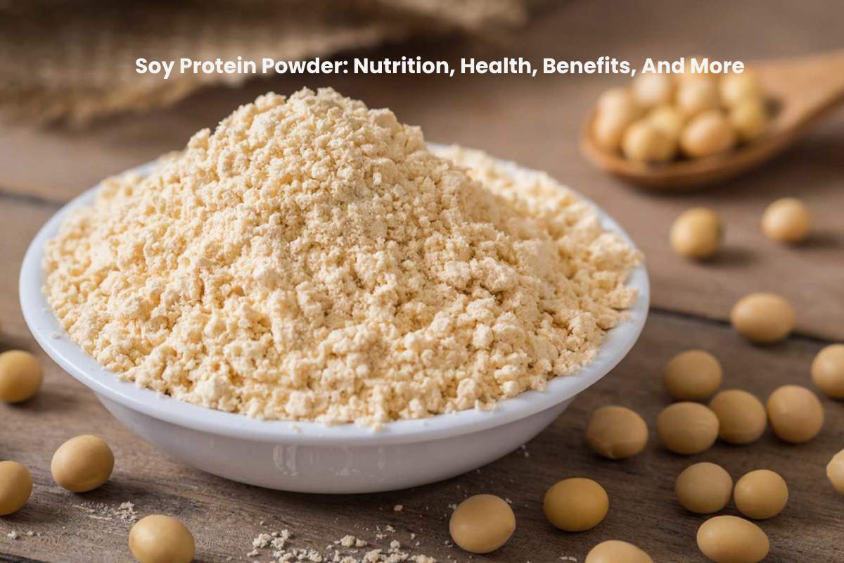 Soy Protein Powder Nutrition Health Benefits And More