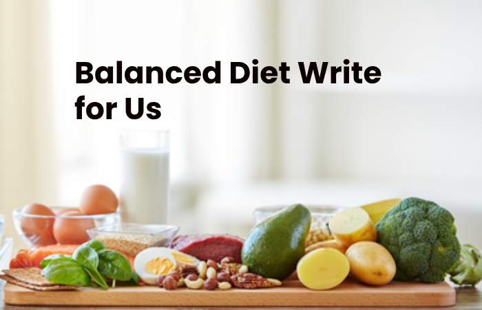 Balanced Diet Write for Us (1)