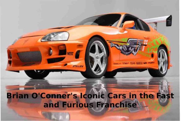 Brian O'Conner's Iconic Cars in the Fast and Furious Franchise