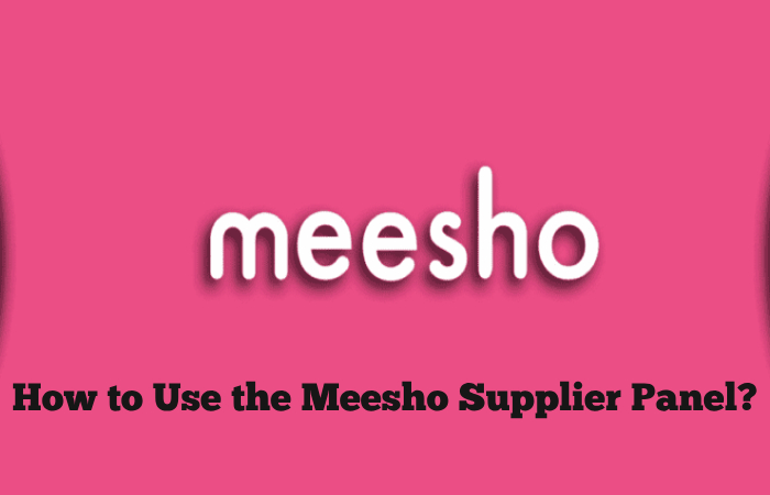How to Use the Meesho Supplier Panel_
