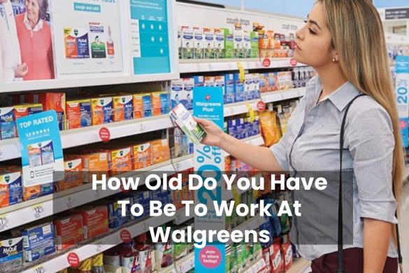 How Old Do You Have To Be To Work At Walgreens