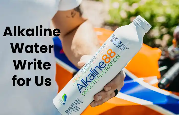 Alkaline water write for us (1)