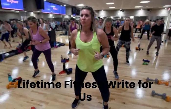 Lifetime Fitness Write for Us (1)