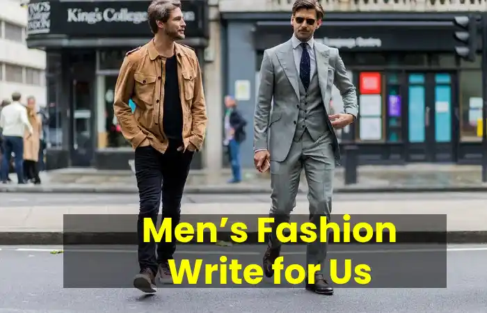 Men's Fashion Write for Us