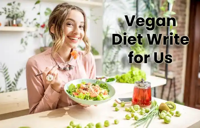 Vegan Diet Write for Us