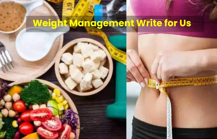 Weight Management Write for Us